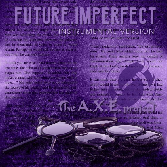 Mojado Intestinos Torpe THE A.X.E PROJECT AS VIRTOUS AS EVER. HERE'S “FUTURE.IMPERFECT INSTRUMENTAL  VERSION” - Art Gates Records